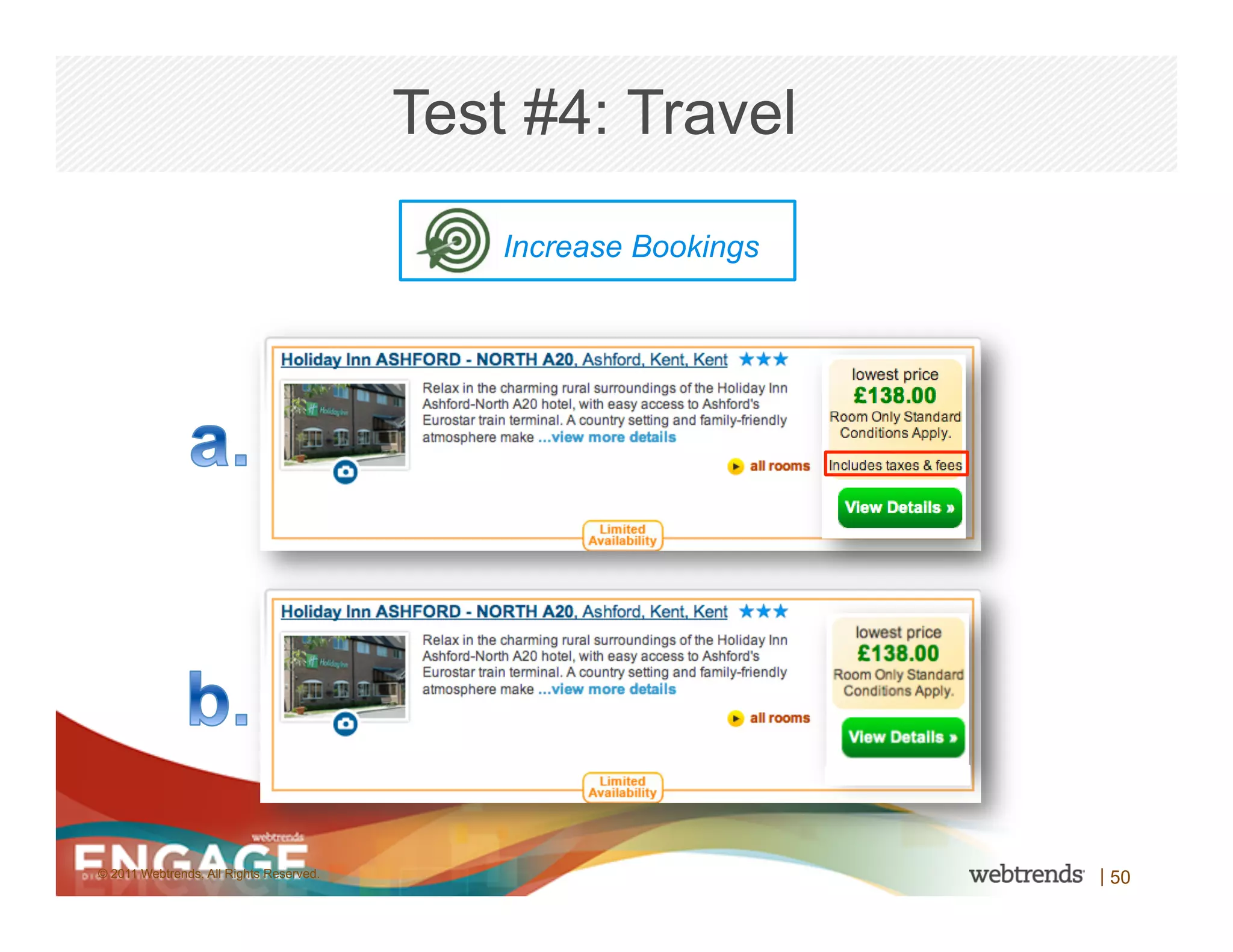 Test #4: Travel
                                             Increase Bookings




© 2011 Webtrends, All Rights Reserved.                           | 50
 