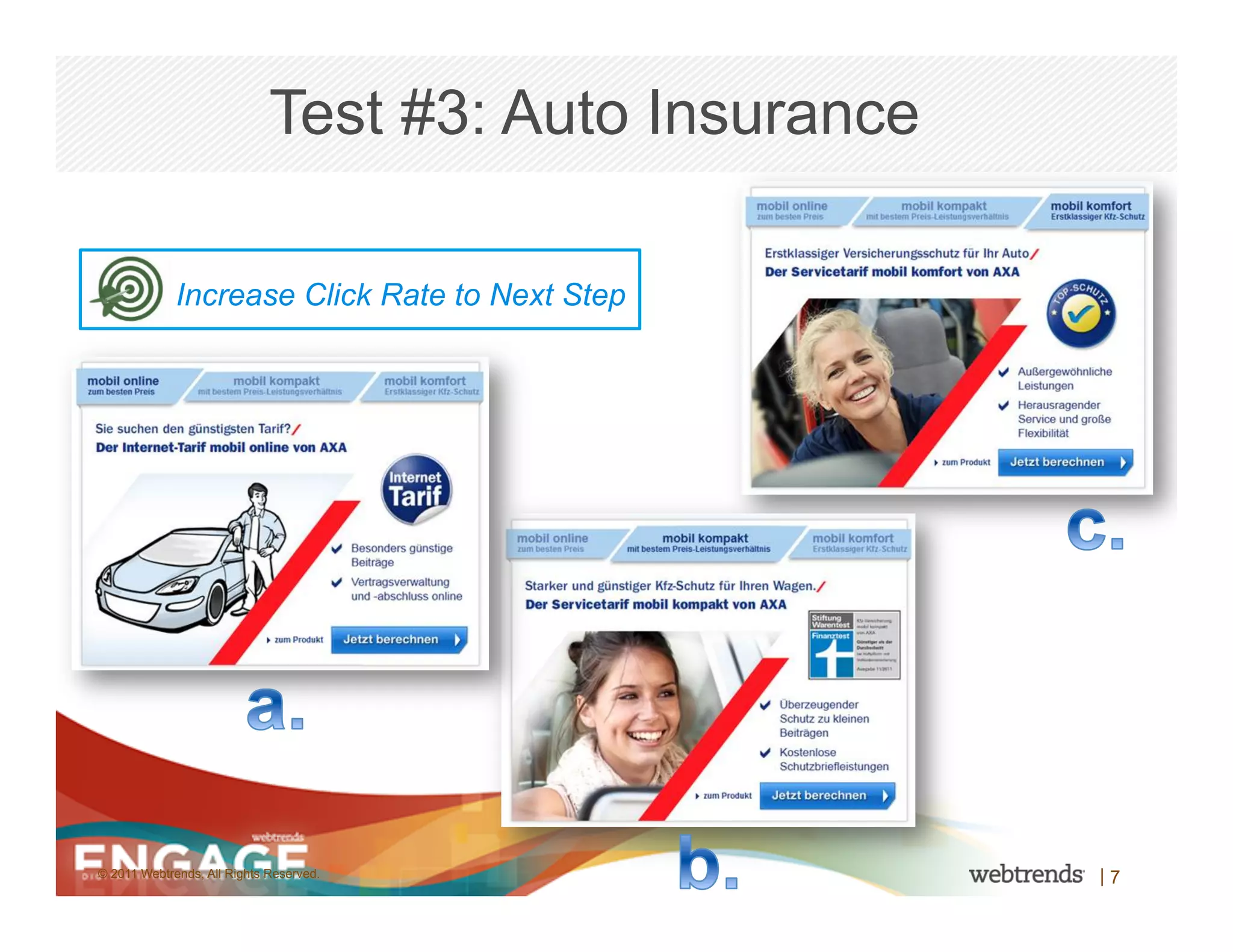 Test #3: Auto Insurance

             Increase Click Rate to Next Step




© 2011 Webtrends, All Rights Reserved.                 |7
 