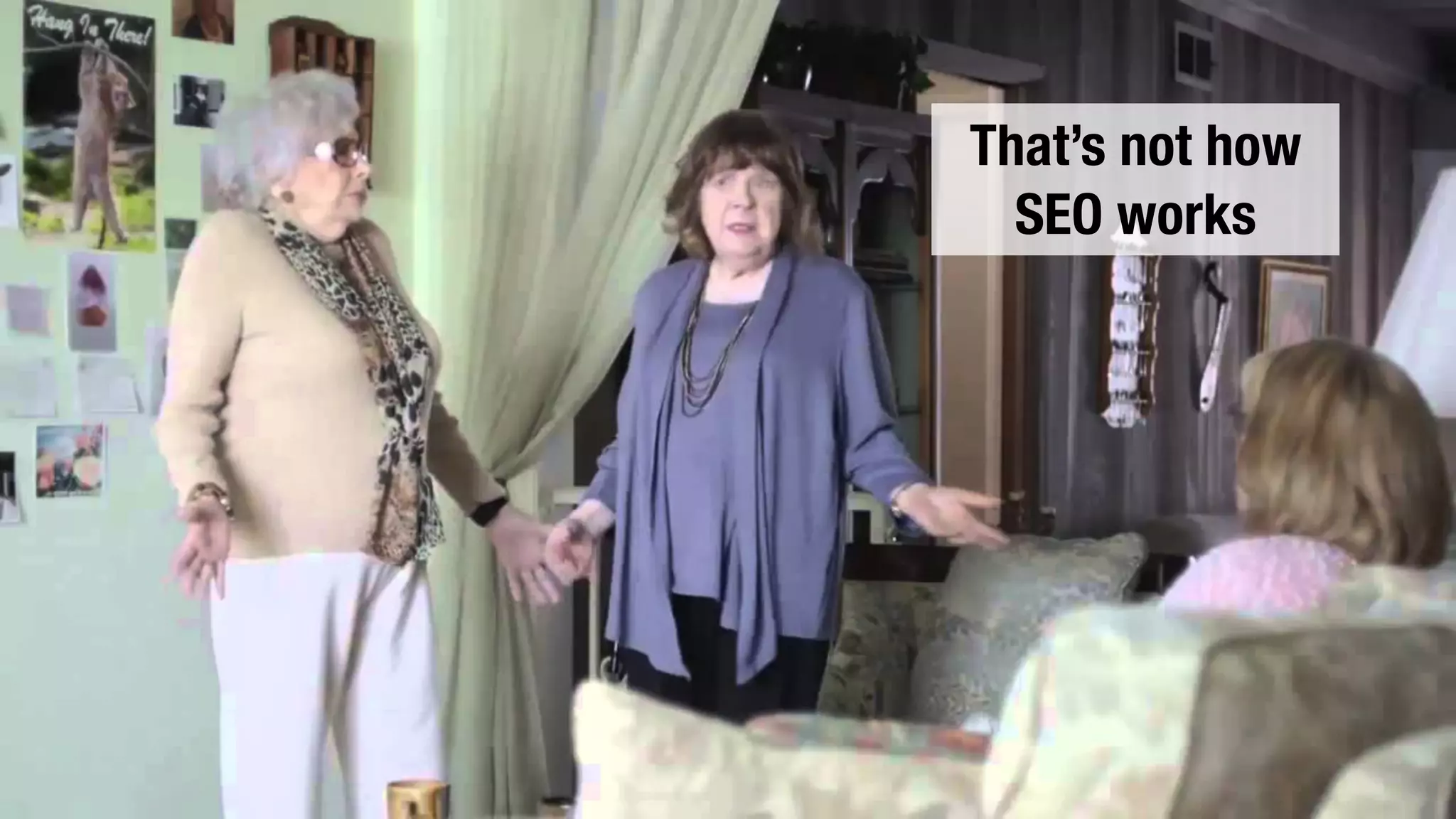 That’s not how
SEO works
 