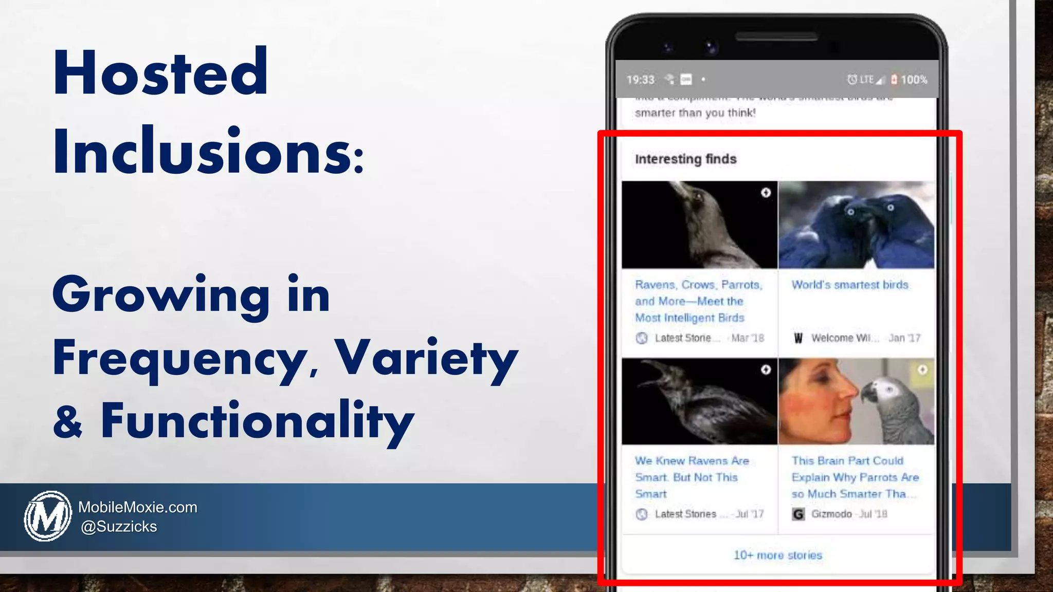 Hosted
Inclusions:
Growing in
Frequency, Variety
& Functionality
MobileMoxie.com
@Suzzicks
 