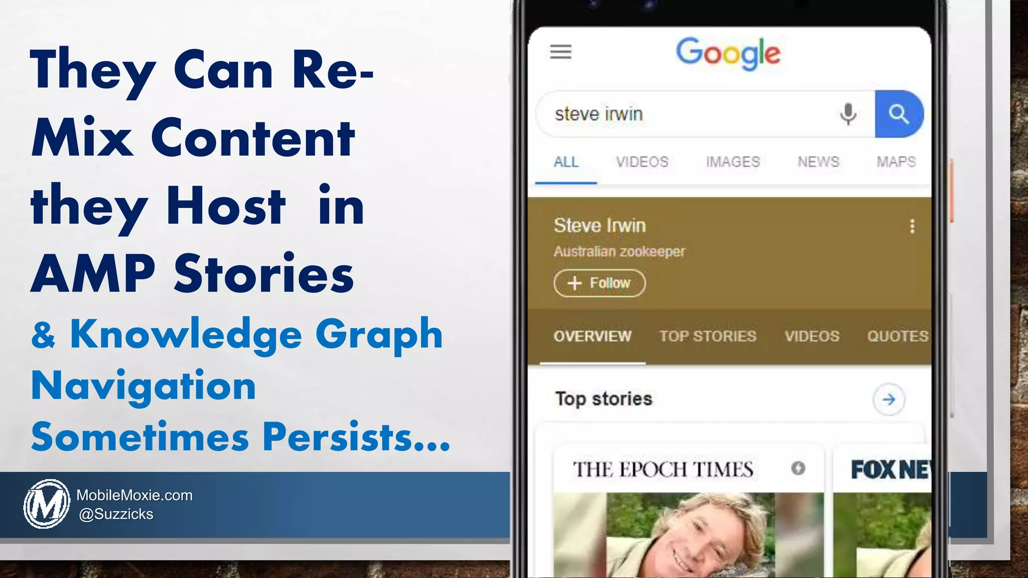 They Can Re-
Mix Content
they Host in
AMP Stories
& Knowledge Graph
Navigation
Sometimes Persists…
MobileMoxie.com
@Suzzicks
 
