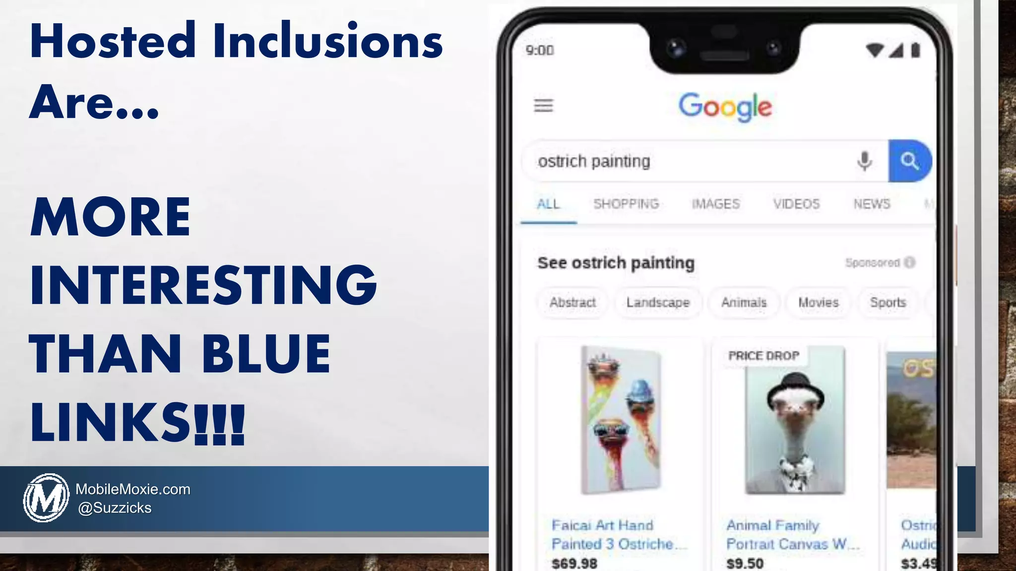 !!!
MobileMoxie.com
@Suzzicks
Hosted Inclusions
Are…
MORE
INTERESTING
THAN BLUE
LINKS
 