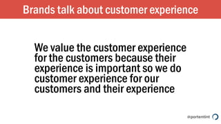 @portentint
We value the customer experience
for the customers because their
experience is important so we do
customer exp...