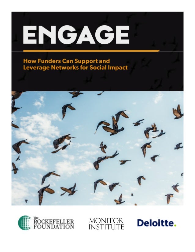 ENGAGE
How Funders Can Support and Leverage
Networks for Social Impact
When to use this print edition
ENGAGE is a tool tha...