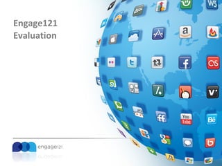 Engage121
Evaluation

 