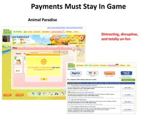 Payments Must Stay In Game
Animal Paradise


                    Distracting, disruptive, 
                    and totally un‐fun
 