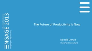 The Future of Productivity is Now
Donald Donais
SharePoint Consultant
 