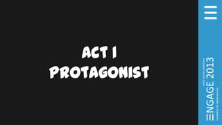 Act 1
Protagonist
 