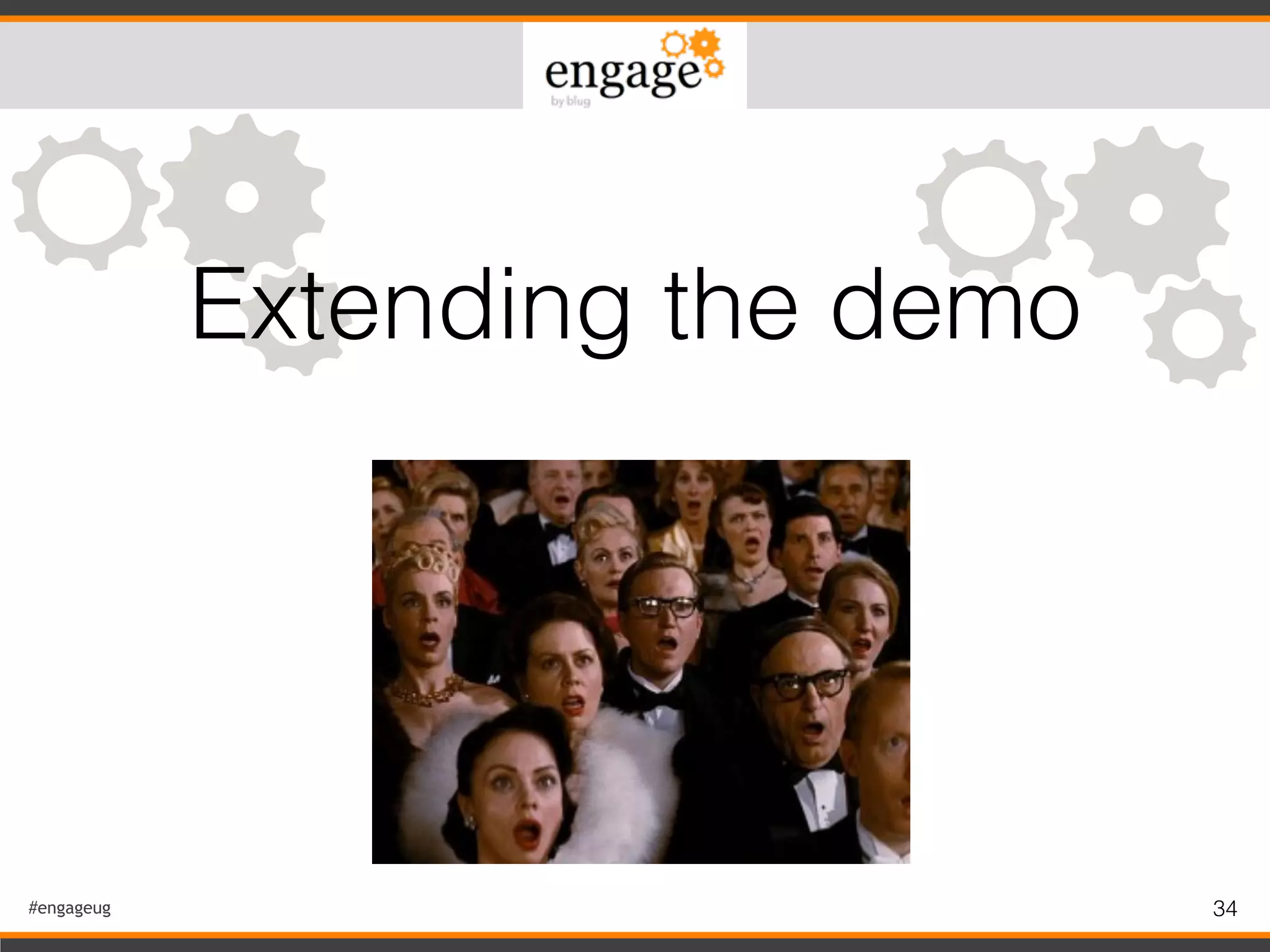 #engageug
Extending the demo
34
 