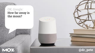 @dr_pete
OK, Google:
How far away is
the moon?
 