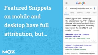 Featured Snippets
on mobile and
desktop have full
attribution, but…
 