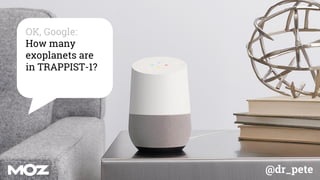 @dr_pete
OK, Google:
How many
exoplanets are
in TRAPPIST-1?
 