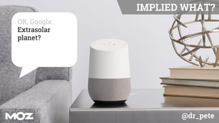 @dr_pete
OK, Google:
Extrasolar
planet?
IMPLIED WHAT?
 