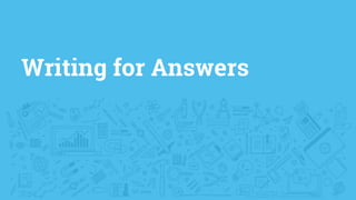 Writing for Answers
 