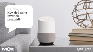 @dr_pete
OK, Google:
How do I write
inverted
pyramid?
 