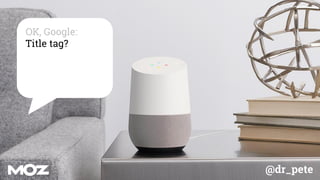 @dr_pete
OK, Google:
Title tag?
 