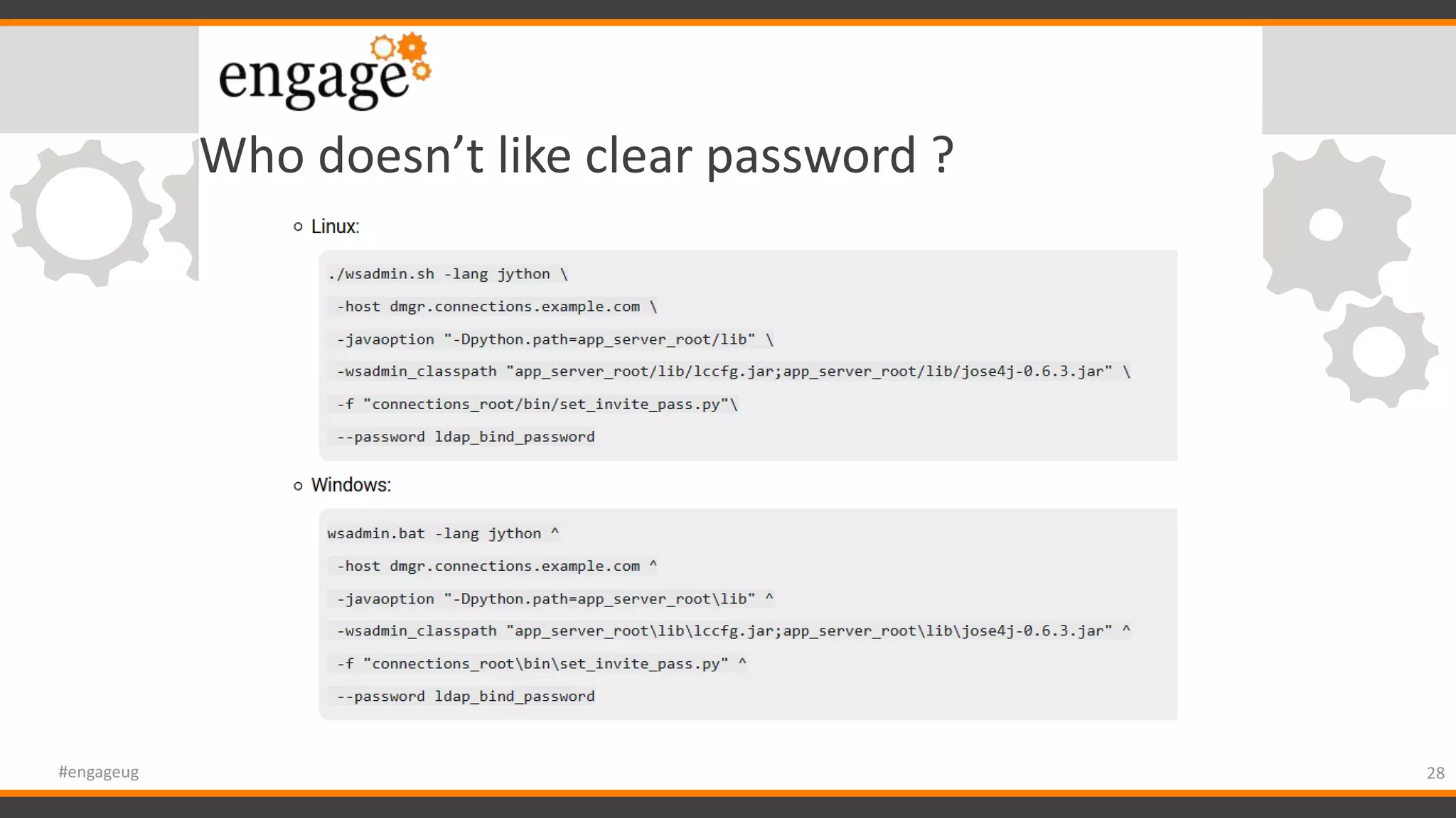 Who doesn’t like clear password ?
28#engageug
 