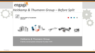 Heitkamp & Thumann Group – Before Split
13#engageug
 