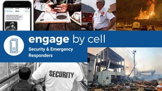 Security & Emergency
Responders
 