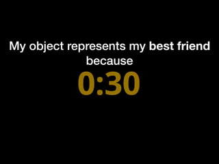 My object represents my best friend
because
 