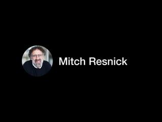 Mitch Resnick
 