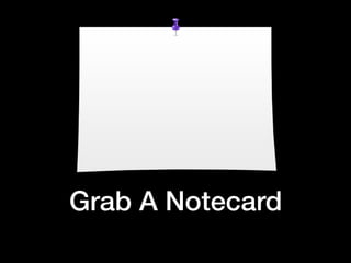Grab A Notecard
 