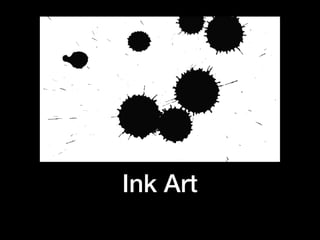 Ink Art
 