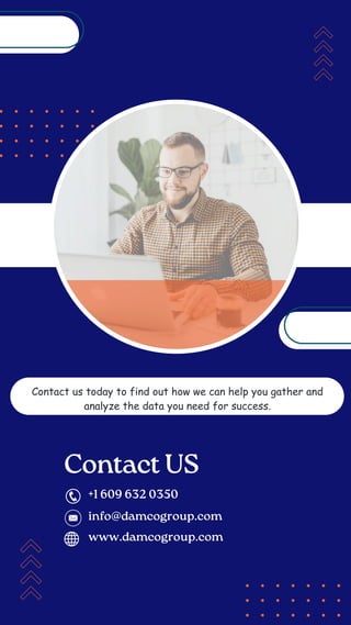 Contact US
Contact us today to find out how we can help you gather and
analyze the data you need for success.
+1 609 632 0350
www.damcogroup.com
info@damcogroup.com
 