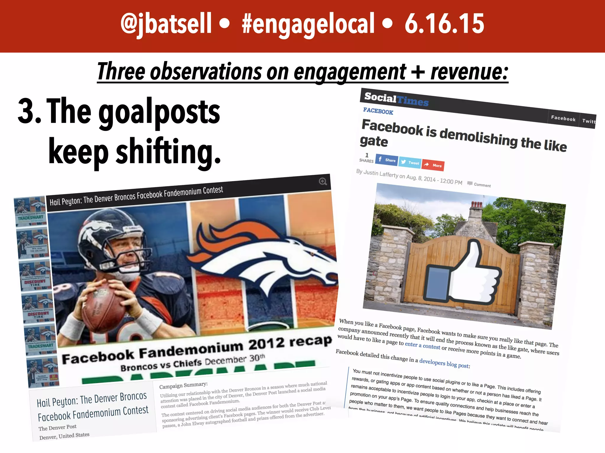 JEM 499 • @jbatsell • 10.7.14@jbatsell • #engagelocal • 6.16.15
Three observations on engagement + revenue:
3.The goalposts
keep shifting.
 