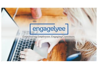 Empowering Employees. EngagingCustomers.
 