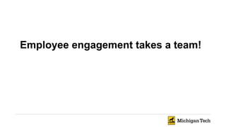 Employee engagement takes a team!
 