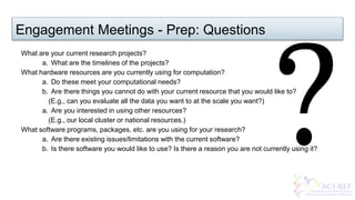 Engagement Meetings - Prep: Questions
What are your current research projects?
a. What are the timelines of the projects?
...
