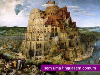 sem uma linguagem comum