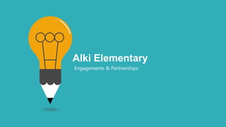 Alki Elementary
Engagements & Partnerships
 
