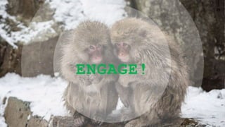 25
ENGAGE!
 
