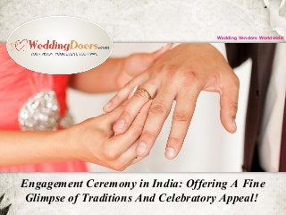 Engagement Ceremony in India: Offering A Fine
Glimpse of Traditions And Celebratory Appeal!
Wedding Vendors Worldwide
 