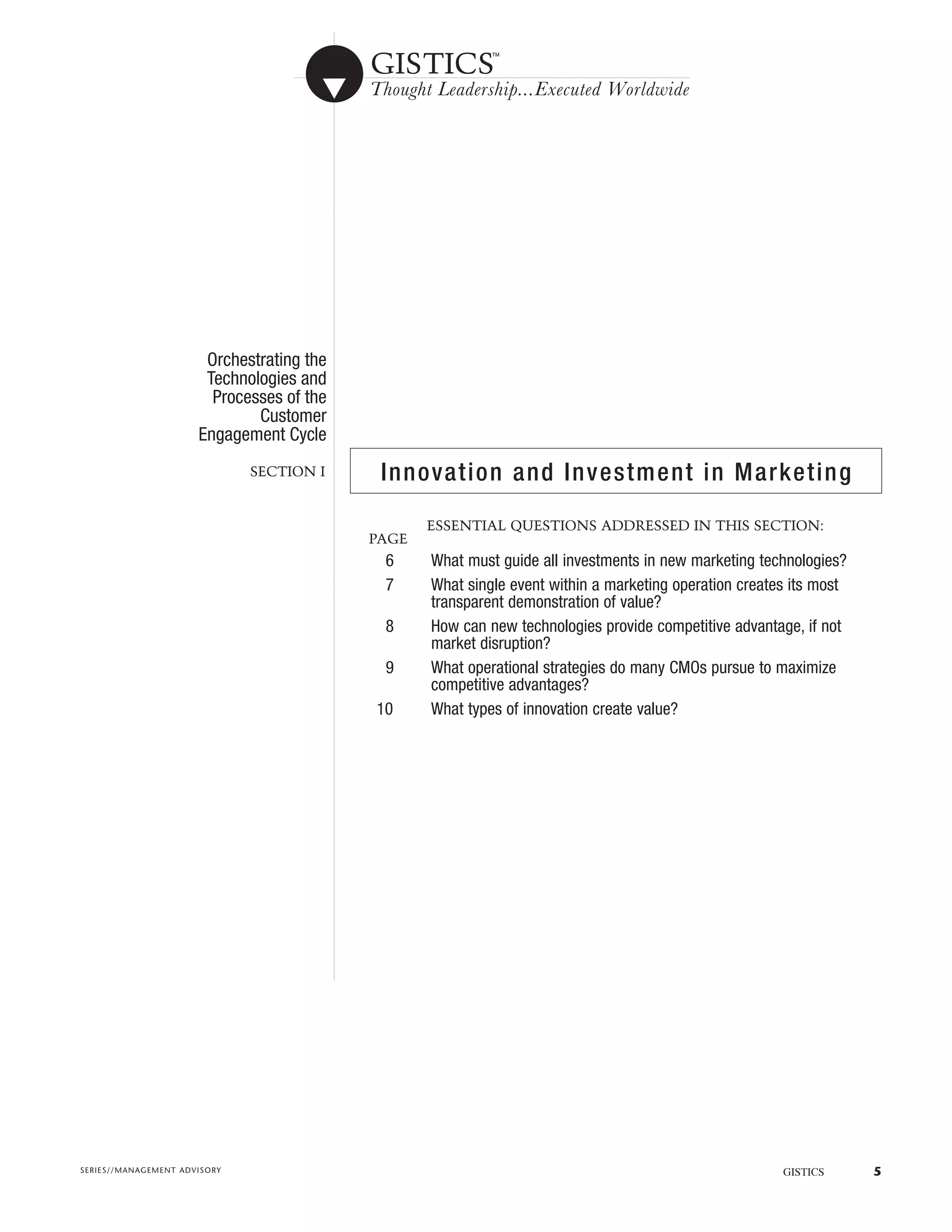 5
                                                                                                                                                                                                                                                                                                                                                                                                                                                                                                                                                                                                                                                                                                                                                                                                                                                                                                                                                                                                                                                                                                                         In novat ion and Inv es t m ent in Marke t i n g


                                                                                                                                                                                                                                                                                                                                                                                                                                                                                                                                                                                                                                                                                                                                                                                                                                                                                                                                                                                                                                                                                                                                                                                                                                                                          What must guide all investments in new marketing technologies?


                                                                                                                                                                                                                                                                                                                                                                                                                                                                                                                                                                                                                                                                                                                                                                                                                                                                                                                                                                                                                                                                                                                                                                                                                                                                          How can new technologies provide competitive advantage, if not
                                                                                                                                                                                                                                                                                                                                                                                                                                                                                                                                                                                                                                                                                                                                                                                                                                                                                                                                                                                                                                                                                                                                                                                                                                                                          What single event within a marketing operation creates its most



                                                                                                                                                                                                                                                                                                                                                                                                                                                                                                                                                                                                                                                                                                                                                                                                                                                                                                                                                                                                                                                                                                                                                                                                                                                                          What operational strategies do many CMOs pursue to maximize




                                                                                                                                                                                                                                                                                                                                                                                                                                                                                                                                                                                                                                                                                                                                                                                                                                                                                                                                                                                                                                                                                                                                                                                                                                                                                                                                                                                                                                                                                                                                                                                                                                                                                                                                                                                                                                                                                                                                                                          GISTICS
                                                                                                                                                                                                                                                                                                                                                                                                                                                                                                                                                                                                                                                                                                                                                                                                                                                                                                                                                                                                                                                                                                                                                                                                                       ESSENTIAL QUESTIONS ADDRESSED IN THIS SECTION:
                      ...........................................................................................................................................................................................................................................................................................................................................................................................................................................................................................................................




                                                                                                                                                                                                                                                                                                                                                                                                                                                                                                                                                                                                                                                                                                                                                                                                                                                                                                                                                                                                                                                                                                                                                                                                                                                                          What types of innovation create value?
                                                                                                                                                                                                                                                                                                                                                                                                                                                                                                                                                                                                                                                                                                                                                                                                                                                                                                                                                                                                                                                                                                                                                                                                                                                                          transparent demonstration of value?



                                                                                                                                                                                                                                                                                                                                                                                                                                                                                                                                                                                                                                                                                                                                                                                                                                                                                                                                                                                                                                                                                                                                                                                                                                                                          competitive advantages?
                                                                                                                                                                                                                                                                                                                                                                                                                                                                                                                                                                                                                                                                                                                                                                                                                                                                                                                                                                                                                                                                                                                                                                                                                                                                          market disruption?
                                                                                                                                                                                                                                                                                                                                                                                                                                                                                                                                                                                                                                                                                                                                                                                                                                                                                                                                                                                                                                                                                                                                                                                                                                                           PAGE
                                                                                                                                                                                                                                                                                                                                                                                                                                                                                                                                                                                                                                                                                                                                                                                                                                                                                                                                                                                                                                                                                                                                                                                                                                                                          6	
                                                                                                                                                                                                                                                                                                                                                                                                                                                                                                                                                                                                                                                                                                                                                                                                                                                                                                                                                                                                                                                                                                                                                                                                                                                                          7	

                                                                                                                                                                                                                                                                                                                                                                                                                                                                                                                                                                                                                                                                                                                                                                                                                                                                                                                                                                                                                                                                                                                                                                                                                                                                                                                                                                                8	

                                                                                                                                                                                                                                                                                                                                                                                                                                                                                                                                                                                                                                                                                                                                                                                                                                                                                                                                                                                                                                                                                                                                                                                                                                                                                                                                                                                                                                                 9	

                                                                                                                                                                                                                                                                                                                                                                                                                                                                                                                                                                                                                                                                                                                                                                                                                                                                                                                                                                                                                                                                                                                                                                                                                                                                                                                                                                                                                                                                                                                 10	
...................                                                                                                                                                                                                                                                                                                                                                                                                                                                                                                                                 ...................................................................................................................................................................................................................................................................................................................................................................................................................................................................................................................................................................................................................................................................................................................................................................................................................................................................................................................................................................................................................................................................................................................................................................................................................................................................................................................................................................................................................




                                                                                                                                                                                                                                                                                                                                                                                                                                                                                                                                                                                                                                                                                                                                                                                                                                                                                                                                                  Orchestrating the
                                                                                                                                                                                                                                                                                                                                                                                                                                                                                                                                                                                                                                                                                                                                                                                                                                                                                                                                                  Technologies and
                                                                                                                                                                                                                                                                                                                                                                                                                                                                                                                                                                                                                                                                                                                                                                                                                                                                                                                                                   Processes of the
                                                                                                                                                                                                                                                                                                                                                                                                                                                                                                                                                                                                                                                                                                                                                                                                                                                                                                                                                         Customer
                                                                                                                                                                                                                                                                                                                                                                                                                                                                                                                                                                                                                                                                                                                                                                                                                                                                                                                                                 Engagement Cycle
                                                                                                                                                                                                                                                                                                                                                                                                                                                                                                                                                                                                                                                                                                                                                                                                                                                                                                                                                                                                                                                                                                                                   SECTION I
                      ...................




                                                                                                                                                                                                                                                                                                                                                                                                                                                                                                                                                                                                                                                                                                                                                                                                                                                                                                                                                                                                                                                                                                                                                                                                                                                                                                                                                                                                                                                                                                                                                                                                                                                                                                                                                                                                                                                                                                                                                                           SERIES//MANAGEMENT ADVISORY
 