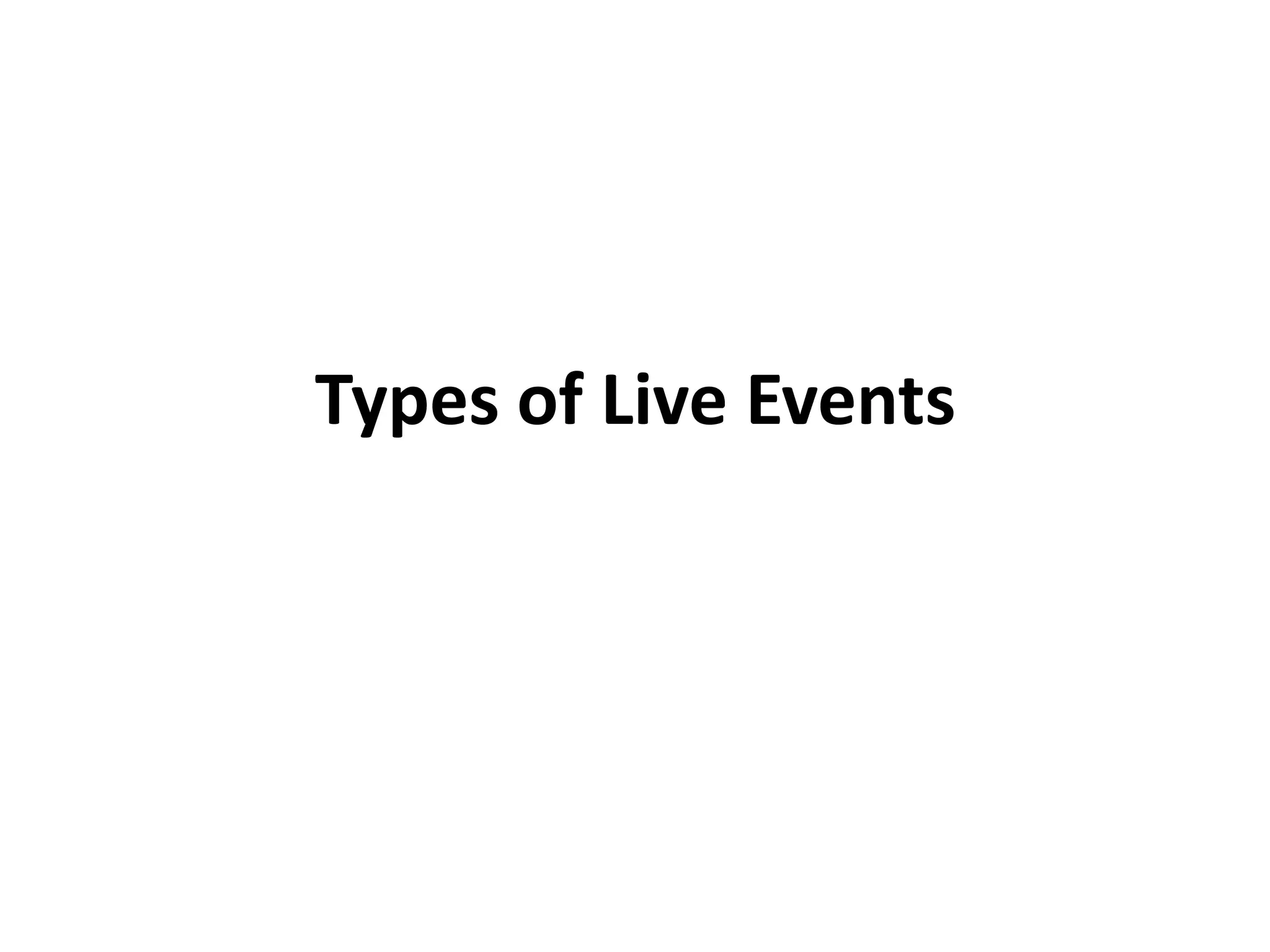 Types of Live Events
 