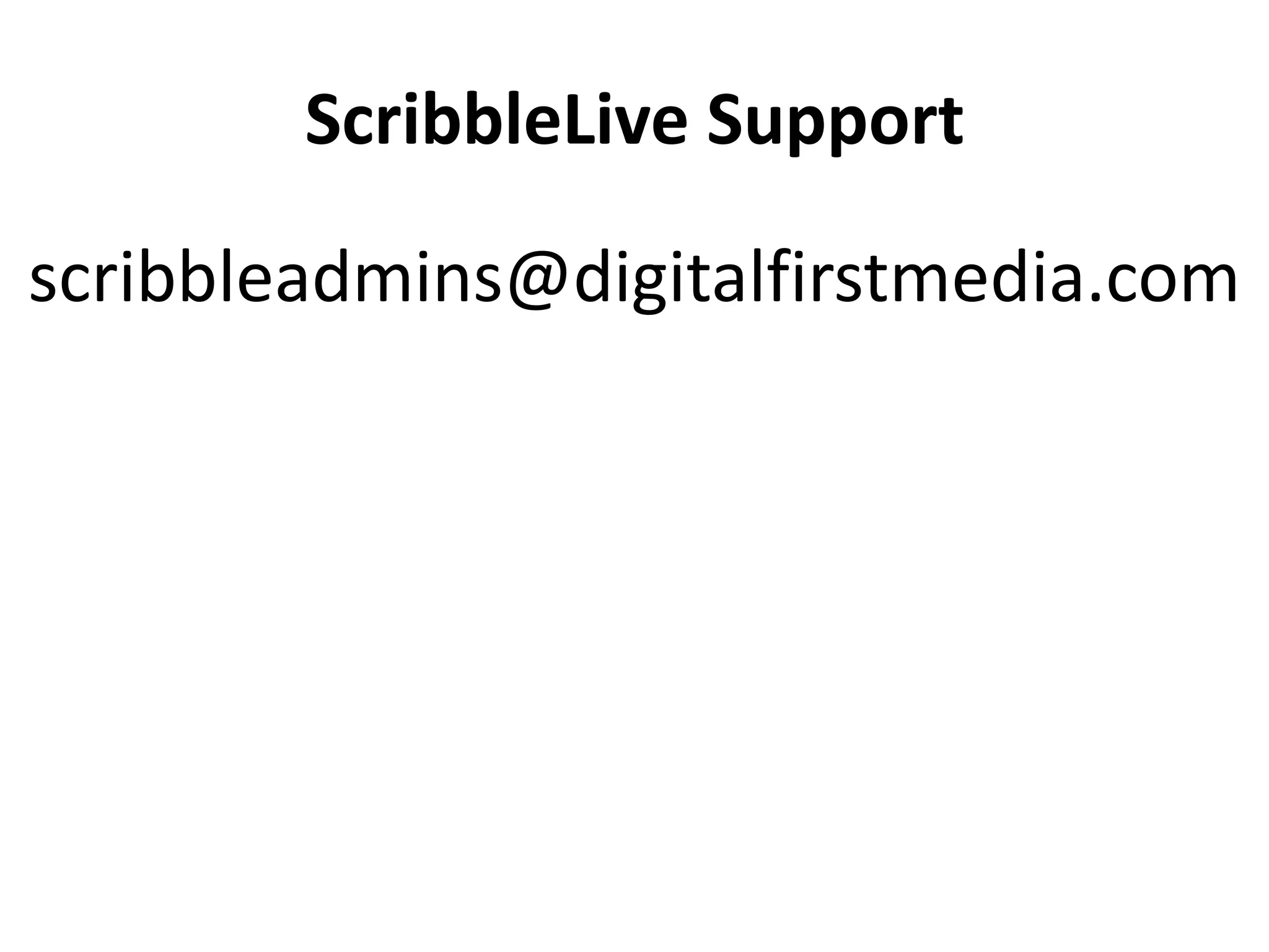ScribbleLive Support

scribbleadmins@digitalfirstmedia.com
 