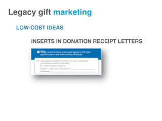 LOW-COST IDEAS
Legacy gift marketing!
INSERTS IN DONATION RECEIPT LETTERS
 