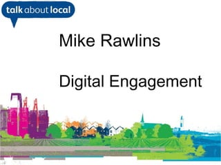 [object Object],Mike Rawlins Digital Engagement 
