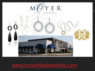 www.moyerfinejewelers.com

 