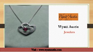 Jewelers
Visit – www.wyattaustin.com
 