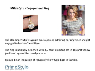 Miley Cyrus Engagement Ring




The star-singer Miley Cyrus is on cloud nine admiring her ring since she got
engaged to her boyfriend Liam.

The ring is uniquely designed with 3.5 carat diamond set in 18 carat yellow
gold band against the usual platinum.

It could be an indication of return of Yellow Gold back in fashion.
 