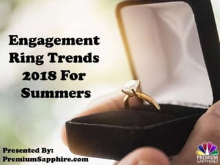 Engagement ring trends 2018 for summers