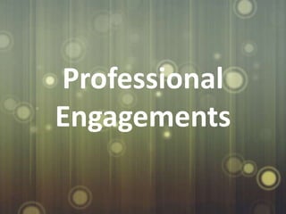 Professional
Engagements
 