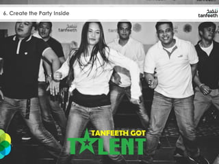 TANFEETH GOT
6. Create the Party Inside
 