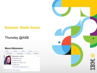 Thursday @ASB


Mona Håkansson




© 2012 IBM Corporation
 