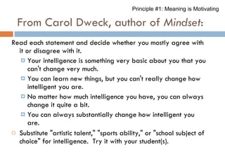 From Carol Dweck, author of  Mindset : <ul><li>Read each statement and decide whether you mostly agree with it or disagree...
