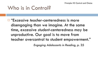 Who is in Control? <ul><li>“ Excessive  teacher -centeredness is more disengaging than we imagine. At the same time, exces...